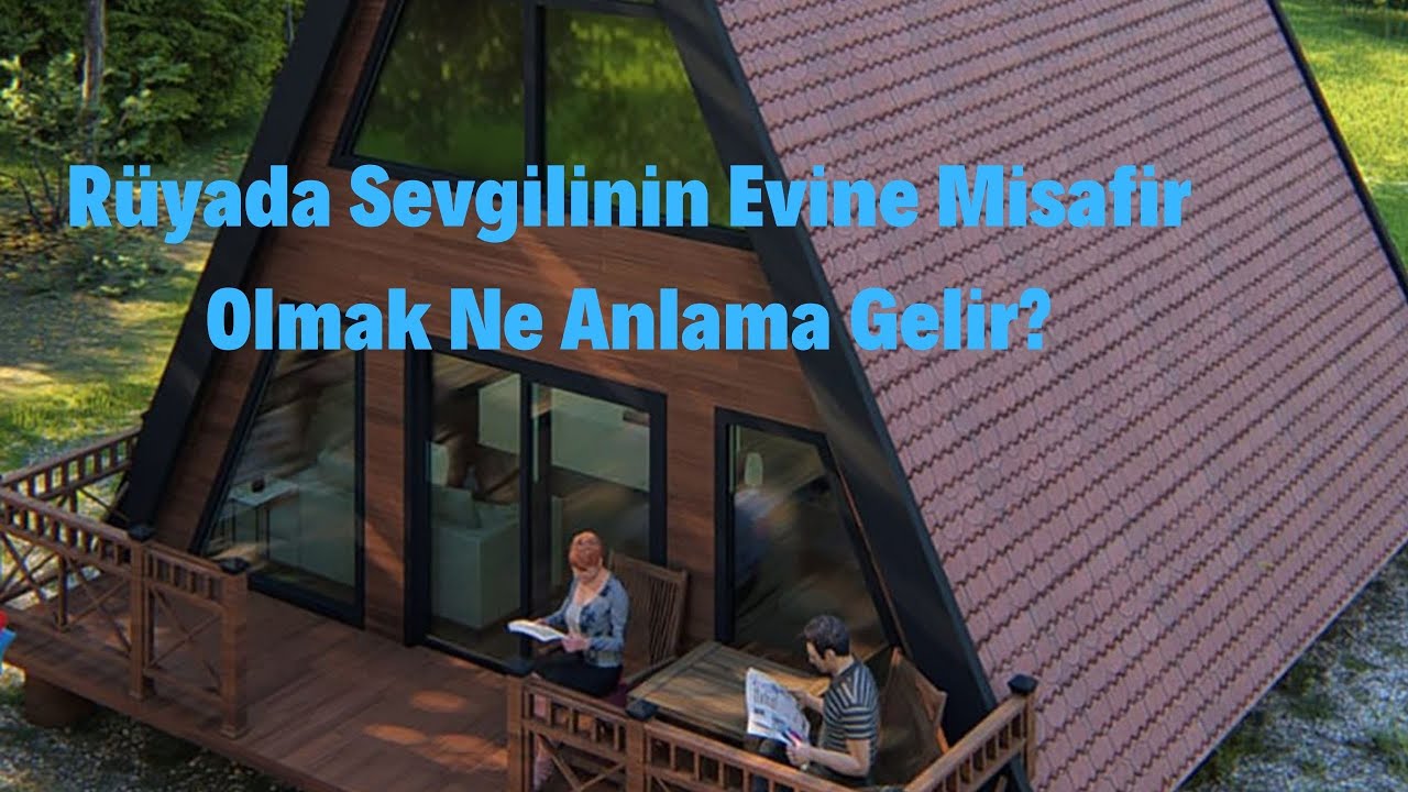 ruyada sevgilinin evine misafir olmak nedir youtube