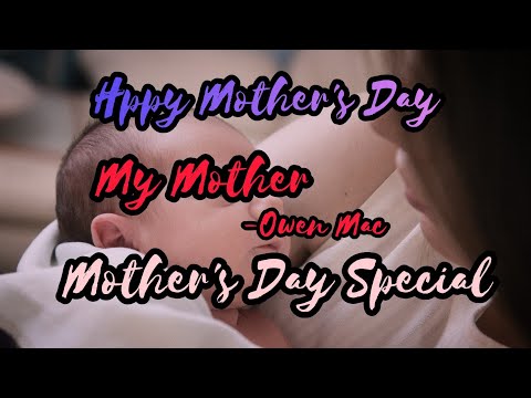 "My Mother" by Owen Mac Lyrics Mother's Day special. ❤️❤️✔️✔️