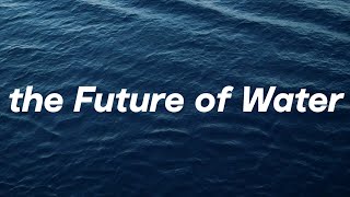 Our commitment to the future of water