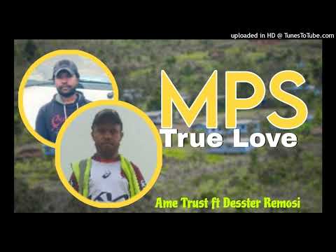M.P.S True Love | Ame Trust X Desster Remosi