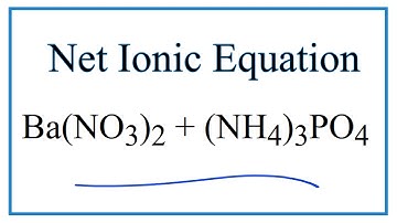 How to Write the Net Ionic Equation for Ba(NO3)2 + (NH4)3PO4 = Ba3(PO4)2 + NH4NO3