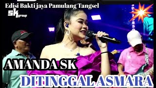 AMANDA SK DITINGGAL ASMARA EDISI BAKTI JAYA PAMULANG TANGSEL