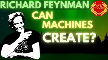 Richard Feynman - Can Machines Be Creative?