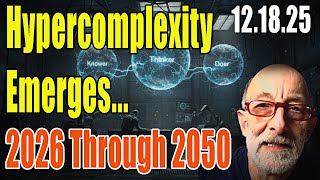 Clif High Shows Update 12.18.25 Hypercomplexity Emerges...2026 Through 2050