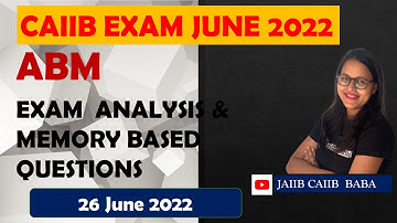 CAIIB ABM Analysis (26 June 2022, Shift 1) | CAIIB Exam Analysis 2022 | Asked Questions | AB