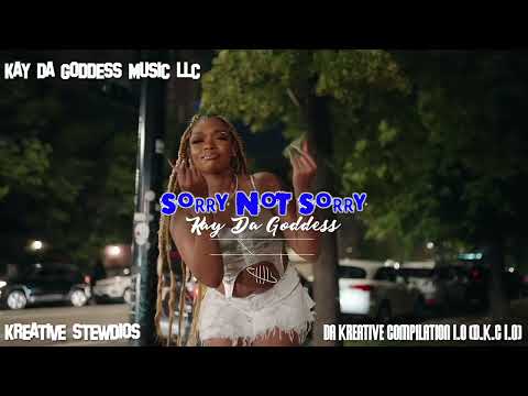 KAY DA GODDESS - SORRY NOT SORRY (DA KREATIVE COMPILATION 1.0 (D.K.C 1.0)