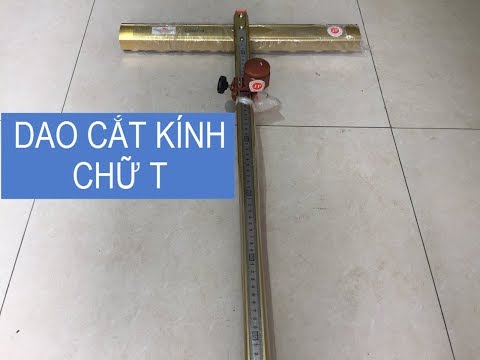 Video Video sử dụng DAO CẮT KÍNH CHỮ T như thế nào - youtube