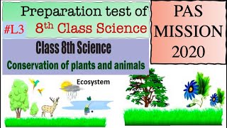 L3 || 8Science || Lets do preparation of PAS 2020 Exam || Chapter7- Conservation of Plants & Animals