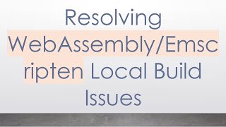 Celebrity Resolving WebAssembly/Emscripten Local Build Issues Net Worth