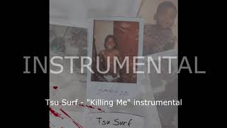 Tsu Surf    Killing Me Instrumental