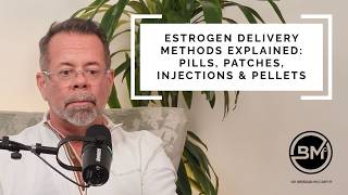 Estrogen Delivery Methods Explained: Pills, Patches, Injections & Pellets