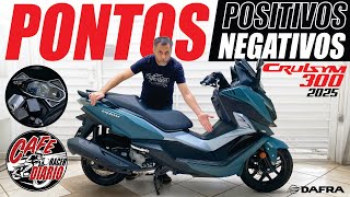 Cruisym 300 2025 Pontos Positivos e Negativos #dafra #cruisym300