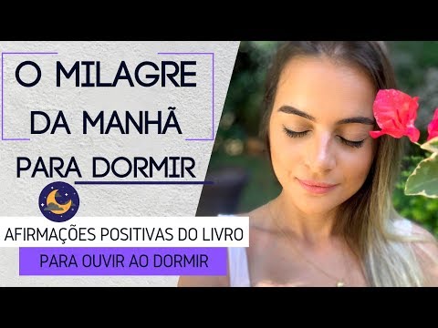 O Milagre da Manhã - Afirmações para DORMIR