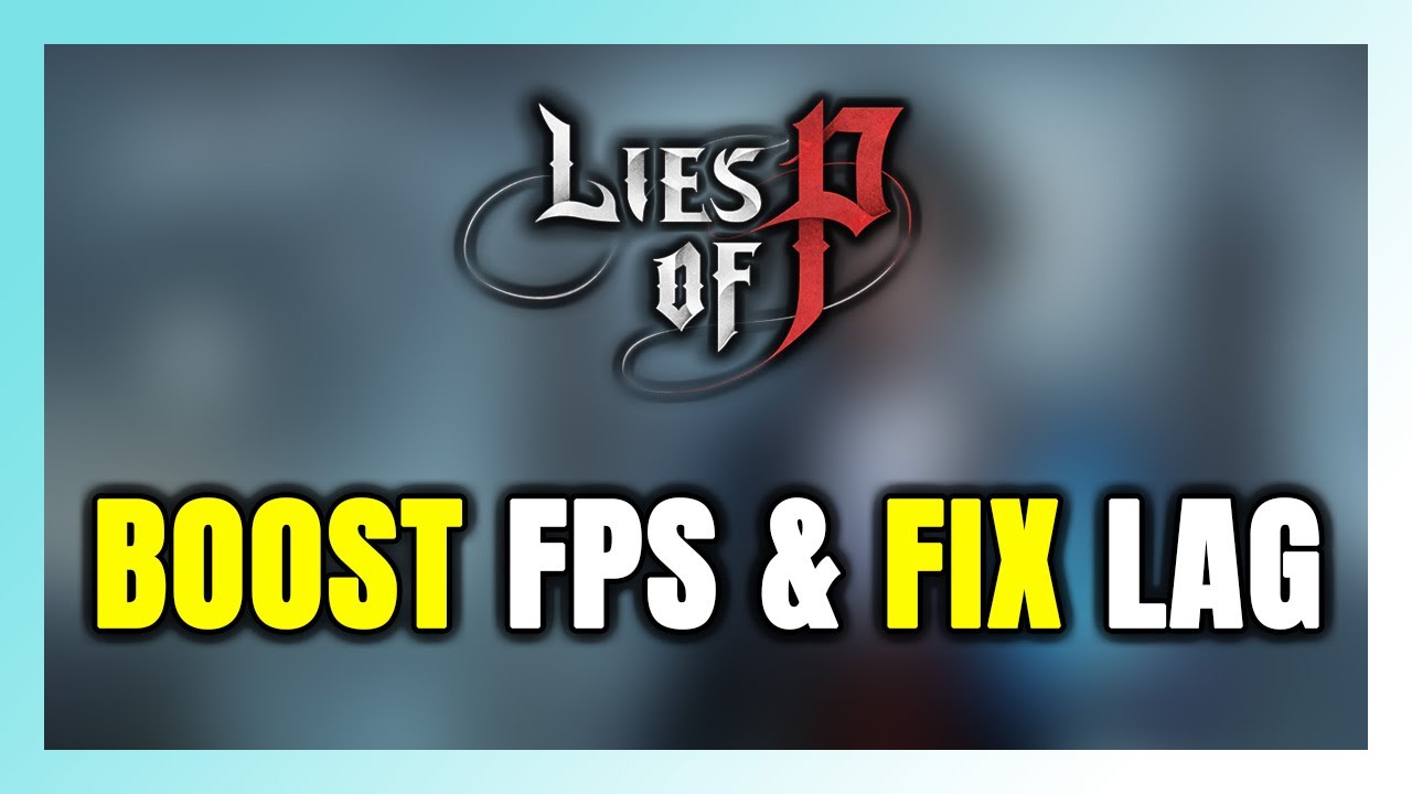 How to BOOST FPS and FIX LAG in Lies of P! Optimization Guide - YouTube