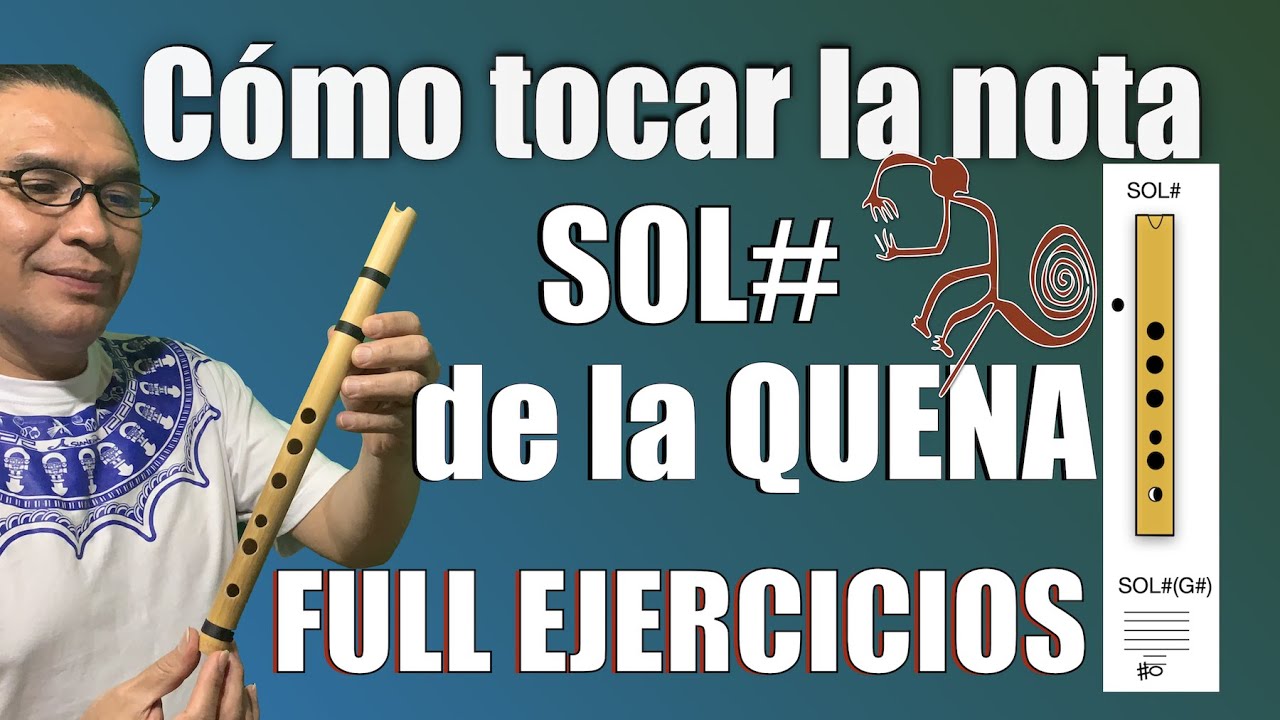 Cómo tocar la nota SOL sostenido (G#)de la Quena (FULL EJERCICIOS)