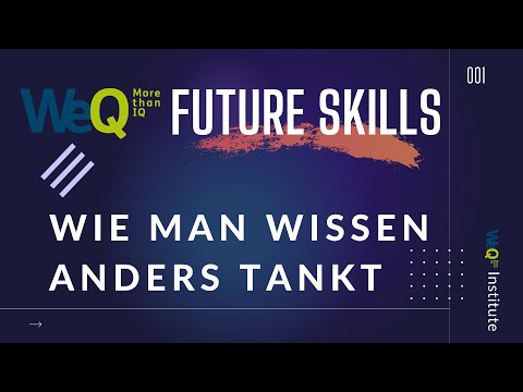 WIE MAN WISSEN ANDERS TANKT: FUTURE SKILLS