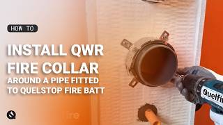 How To Install A Qwr Fire Collar Around A Pipe Fitted To The Quelstop Fire Batt