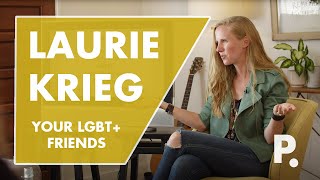 How to Walk Alongside Your LGBT+ Friends ft. Laurie Krieg
