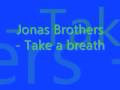 Jonas brothers  take a breath lyrics in info box