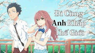 [AMV] Đặng Minh - Đi Cùng Anh Khắp Thế Giới (Syl Remix)