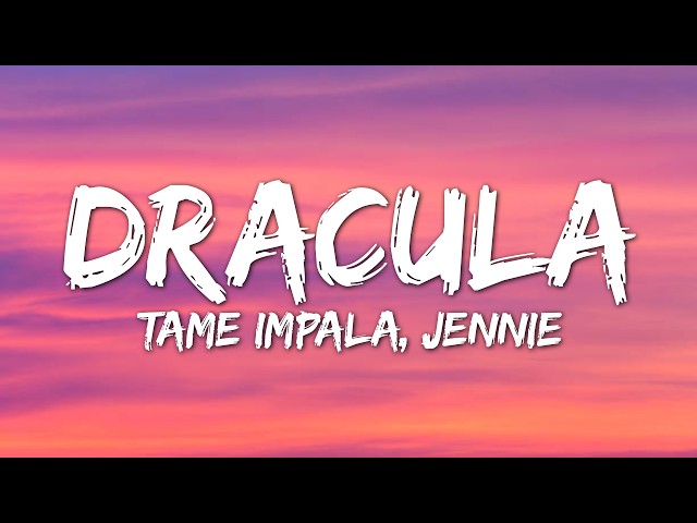 Tame Impala, JENNIE - Dracula (JENNIE Remix) (Lyrics)
