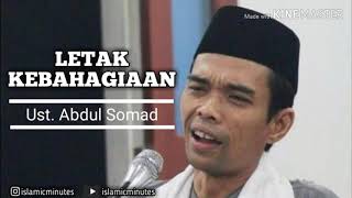 Letak Kebahagiaan - Ust.Abdul Somad