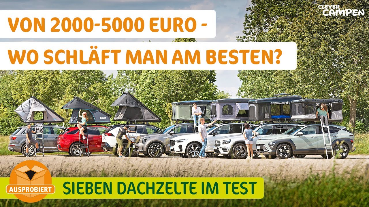 Sieben Dachzelte im Vergleich - Los geht es schon ab rund 2000 Euro - Aber wie schläft man drin?