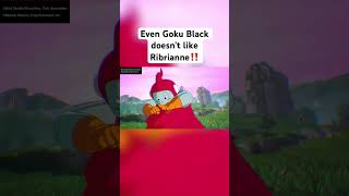 Goku Black Cant Stand Ribrianne