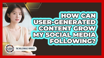 How Can User-generated Content Grow My Social Media Following? - The Millennials Mindset