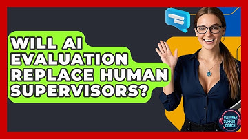 Will AI Evaluation Replace Human Supervisors? - Customer Support Coach