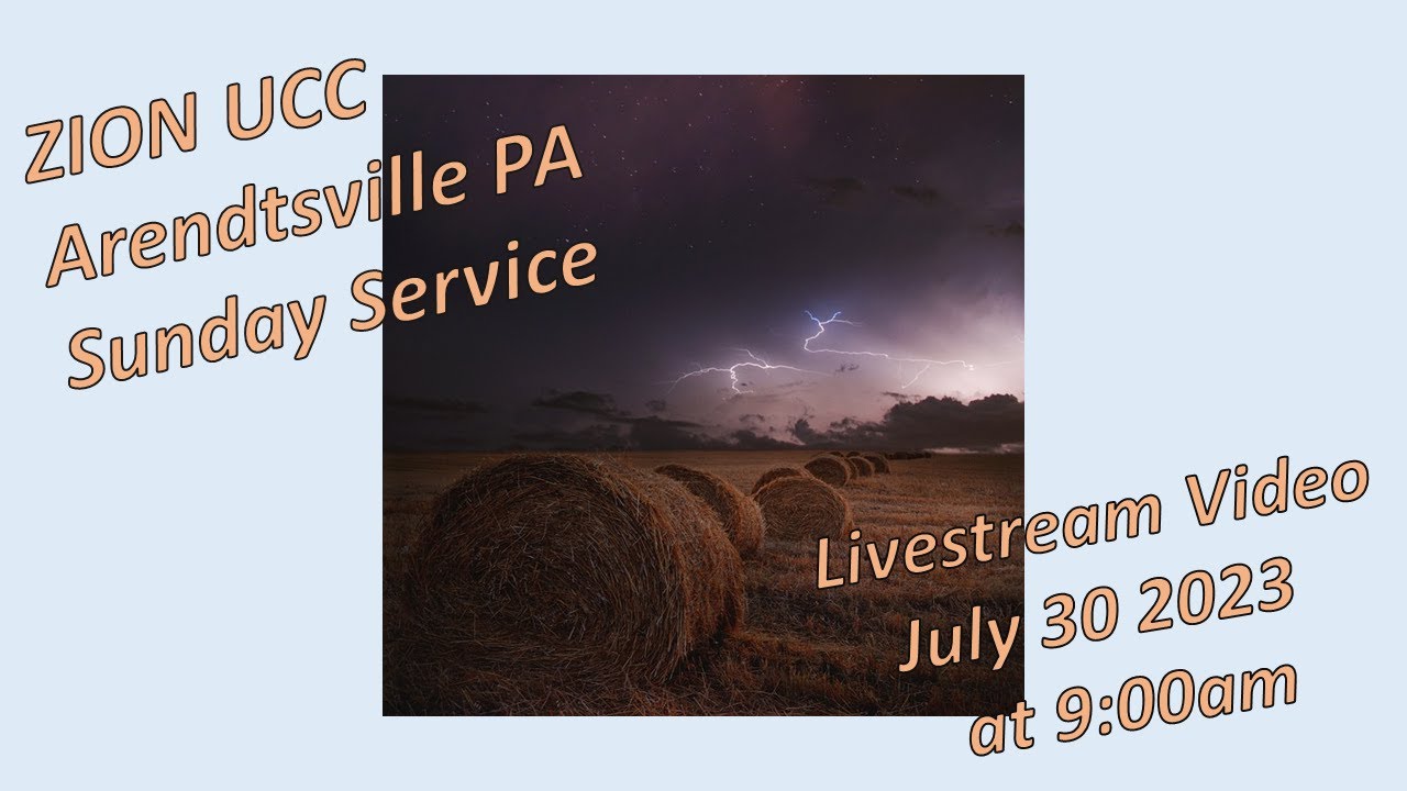 Zion UCC Arendtsville PA Sunday Service LIVESTREAM July 30 2023 YouTube