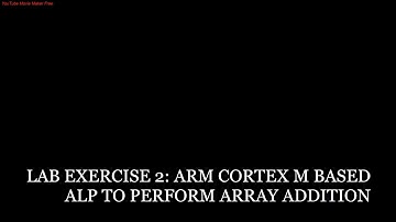 LAB EXERCISE 2 : ARM CORTEX M BASED ALP TO PERFORM "ARRAY ADDITION"