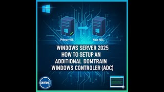 Windows Server 2025: How to Setup an Additional Domain Controller (ADC)