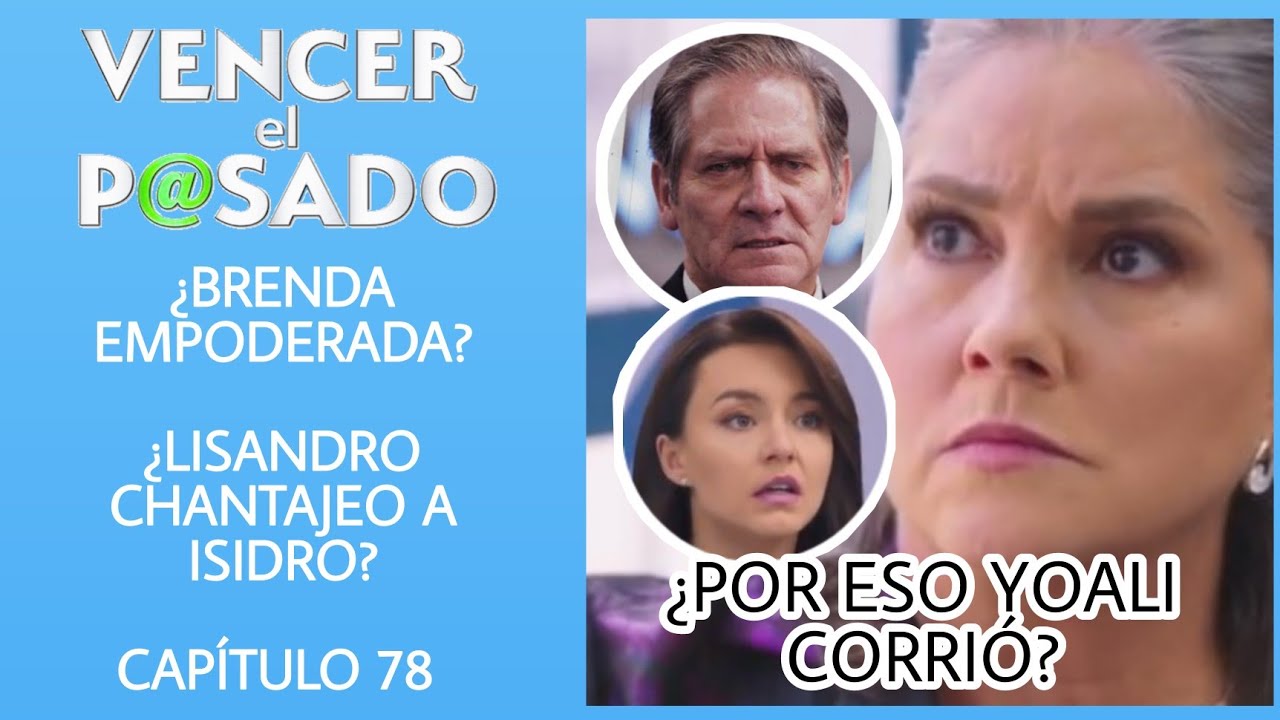 AVANCE CAPITULO 78 VENCER EL PASADO | MIERCOLES | ¿BRENDA EMPODERADA ...