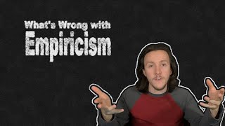 Logical Positivism & Empiricism vs Rationalism | What's Wrong with Empiricism?