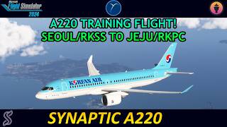 A220 Training Flight! RKSS-RKPC | Synaptic A220 | FS24 | BATC EXP 1.9.15 | ENG/FIL