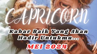 CAPRICORN 🌻INILAH 'KABAR BAIK' Untukmu Yang Akan Hadir Di 'MEI 2024'