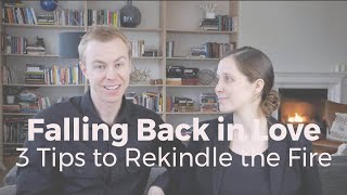 Falling Back in Love -- 3 Tips to Rekindle the Fire