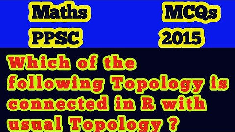 Which of the following Topology is connected in R with usual Topology?|IsRconnectedinusual topology?