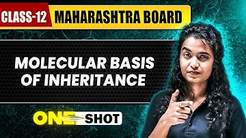 MOLECULAR BASIS OF INHERITANCE IN 1 SHOT | Zoology | Class12th | Maharashtra Board