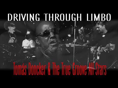 Driving Through Limbo - Tomás Doncker and the True Groove All Stars (Official Video)