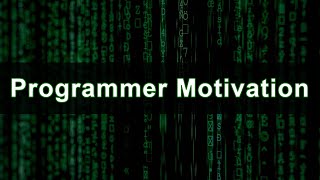 Programmer Motivation - Never Stop PROGRAMMING
