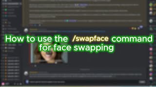 How to use the /swapface command for face swapping