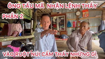 PHẦN 2 : ÔNG TẨU MÃ . ĐI VÀO RUỘT NÚI CẤM BẰNG ĐƯỜNG NÀO ?