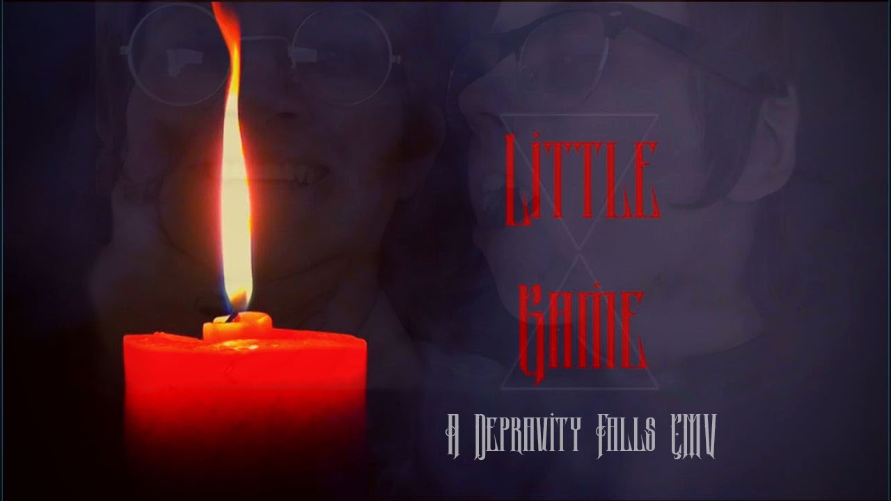 Little Game - Depravity Falls CMV (Gravity Falls Fiddauthor CMV)