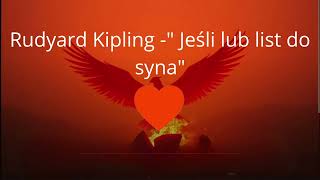 Rudyard Kipling" If"( wersja ang. 3.35)," Jeśli lub list do syna"( wersja polska)