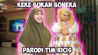 KEKE BUKAN BONEKA - PARODI TIM RICIS