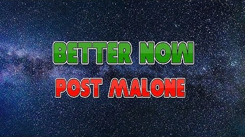 Post Malone - Better Now (Lyrics/Lyric Video)