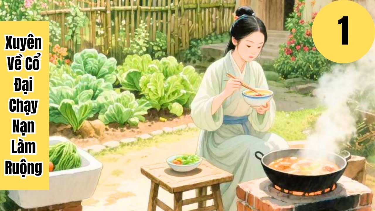 1 Xuyên Về Cổ Đại Chạy Nạn Làm Ruộng