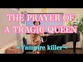 【THE PRAYER OF A TRAGIC QUEEN】